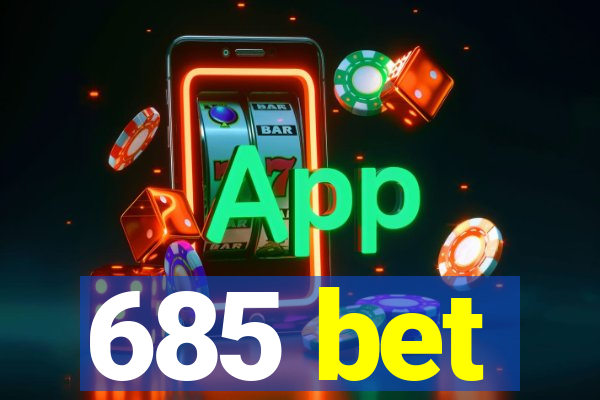 685 bet
